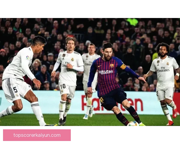 西甲巴萨与皇马大战即将来袭，双方状态备受关注