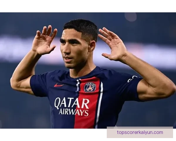 阿什拉夫在巴黎的表现低迷分析显示状态回暖的潜力